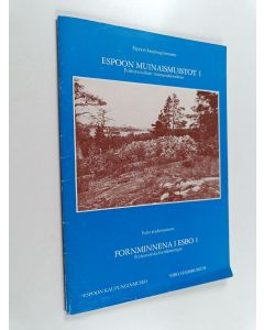 käytetty teos Espoon muinaismuistot = Fornminnena i Esbo 1, Esihistorialliset muinaisjäännökset = Förhistoriska fornlämningar