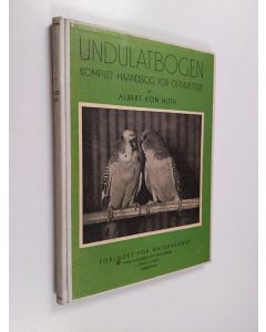 Kirjailijan Albert Von Huth käytetty kirja Undulatbogen - Komplet haandbog for opdraettere