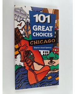 Kirjailijan Sharon Lloyd Spence käytetty kirja 101 Great Choices - Chicago