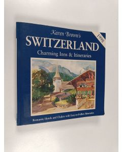 Kirjailijan Karen Brown & Clare Brown käytetty kirja Karen Brown's Switzerland - Charming Inns and Itineraries, 1998