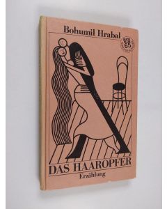 Kirjailijan Bohumil Hrabal käytetty kirja Das Haaropfer Erzählung