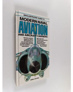Kirjailijan John Jordan käytetty kirja An illustrated guide to modern naval aviation
