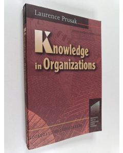 Kirjailijan Laurence Prusak käytetty kirja Knowledge in organizations