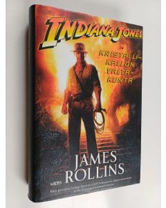 Kirjailijan James Rollins käytetty kirja Indiana Jones ja kristallikallon valtakunta