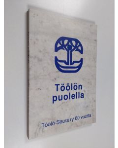 käytetty kirja Töölön puolella : Töölö-Seura ry 60 vuotta - Töölö-Seura ry 60 vuotta