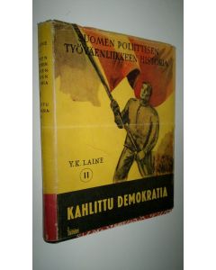 Kirjailijan Y. K. Laine käytetty kirja Suomen poliittisen työväenliikkeen historia 2, Kahlittu demokratia