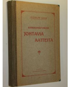 Kirjailijan Rudolph Sohm käytetty kirja Kirkkohistorian johtavia aatteita