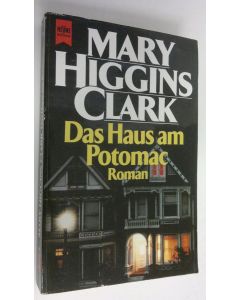 Kirjailijan Mary Higgins Clark käytetty kirja Das Haus am Potomac : Roman