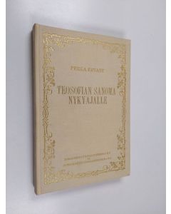 Kirjailijan Pekka Ervast käytetty kirja Teosofian sanoma nykyajalle (näköispainos)