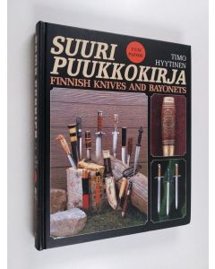 Kirjailijan Timo Hyytinen käytetty kirja Arma Fennica. 3 : Suuri puukkokirja Finnish knives and bayonets