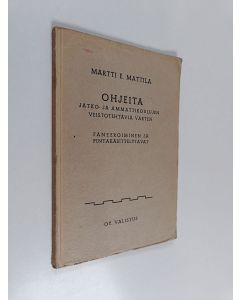 Kirjailijan Martti E. Mattila käytetty kirja Ohjeita jatko- ja ammattikoulujen veistotehtäviä varten : faneeroiminen ja pintakäsittelytavat