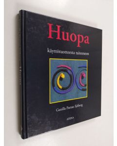 Kirjailijan Gunilla Paetau Sjöberg käytetty kirja Huopa : käyttötuotteesta taiteeseen