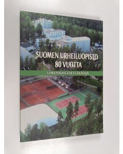 Kirjailijan Kari Kaikkonen käytetty kirja Suomen urheiluopisto 80 vuotta : liikunnan edelläkävijä
