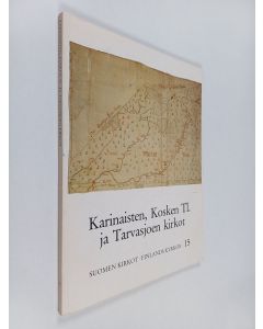 käytetty kirja Suomen kirkot = Finlands kyrkor 15 : Karinaisten, Kosken Tl. ja Tarvasjoen kirkot : Turun arkkihiippakunta 11 : Loimaan rovastikunta V