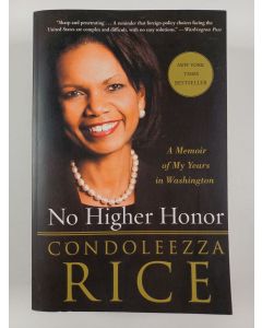 Kirjailijan Condoleezza Rice uusi kirja No Higher Honor - A Memoir of My Years in Washington