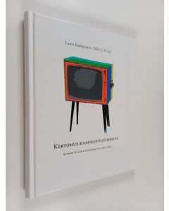 Kirjailijan Lassi Saressalo käytetty kirja Kertomus kaapelitelevisiosta : Suomen kaapelitelevisioliitto 1973-2007