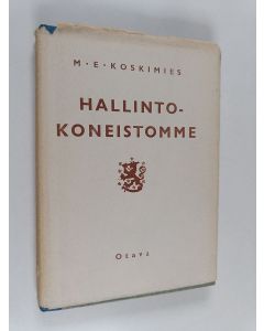 Kirjailijan M. E. Koskimies käytetty kirja Hallintokoneistomme