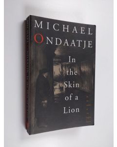 Kirjailijan Michael Ondaatje käytetty kirja In the skin of a lion