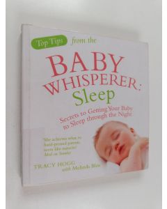 Kirjailijan Tracy Hogg käytetty kirja Top tips from the baby wisperer : sleep : secrets to getting your baby to sleep through the night