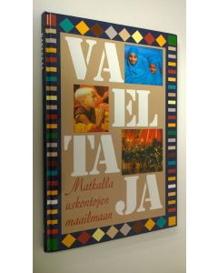 Tekijän Soili Teittinen  käytetty kirja Vaeltaja : matkalla uskontojen maailmaan