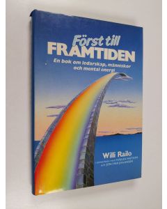 Kirjailijan Willi Railo käytetty kirja Först till framtiden : en bok om ledarskap, människor och mental energi