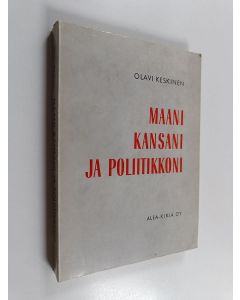 Kirjailijan Olavi Keskinen käytetty kirja Maani, kansani ja poliitikkoni : "Sotakamreerin" kirjanpitoa suomalaisesta elämänmuodosta