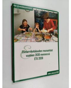 Kirjailijan Eero Puolanne käytetty kirja Elintarviketalouden reunaehdot vuoteen 2030 mennessä : ETU 2030