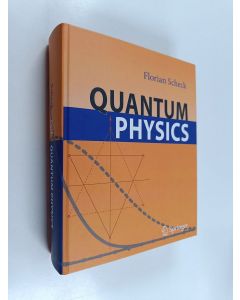 Kirjailijan Florian Scheck käytetty kirja Quantum Physics (ERINOMAINEN)