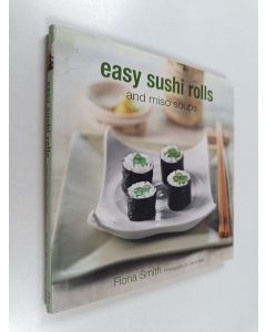Kirjailijan Fiona Smith & Diana Miller käytetty kirja Easy Sushi Rolls : And Miso Soups