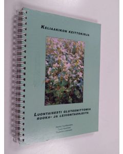 Kirjailijan Nanna Vuolteenaho käytetty teos Keliaakikon keittokirja : luontaisesti gluteenittomia ruoka- ja leivontaohjeita