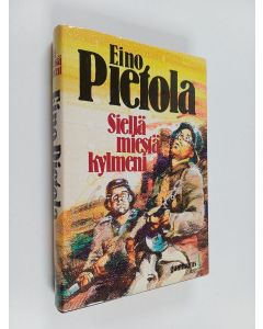 Kirjailijan Eino Pietola käytetty kirja Siellä miestä kylmeni