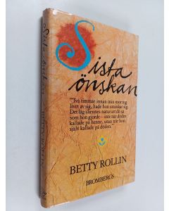 Kirjailijan Betty Rollin käytetty kirja Sista önskan