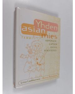 Kirjailijan Liisa Laukkarinen käytetty kirja Yhden asian mies : Asperger-lapsen kasvu aikuiseksi