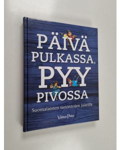 Tekijän Reino ym. Rasilainen  käytetty kirja Päivä pulkassa, pyy pivossa : suomalaisten sanontojen juurilla