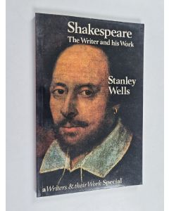 Kirjailijan Stanley Wells käytetty kirja Shakespeare : the writer and his work