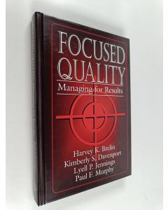 Kirjailijan Harvey K. Brelin käytetty kirja Focused Quality - Managing for Results