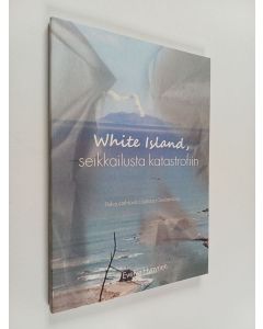 Kirjailijan Evelyn Hynynen käytetty kirja White Island, seikkailusta katastrofiin : Rukoustehtävä Uudessa-Seelannissa