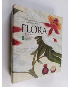 Kirjailijan Brent Elliott käytetty kirja Flora : an illustrated history of the garden flower