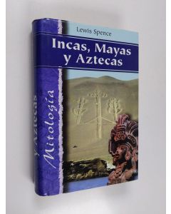 Kirjailijan Lewis Spence käytetty kirja Incas, Mayas y Aztecas