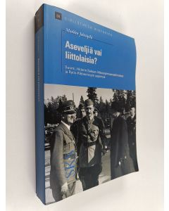 Kirjailijan Markku Jokisipilä käytetty kirja Aseveljiä vai liittolaisia : Suomi, Saksan liittosopimusvaatimukset ja Rytin-Ribbentropin-sopimus