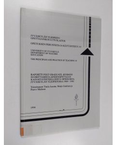 käytetty teos Raportti post graduate -ryhmän suorittamista aineenopettajan kasvatustieteellisistä opinnoista Jyväskylän yliopistossa 1989-1993