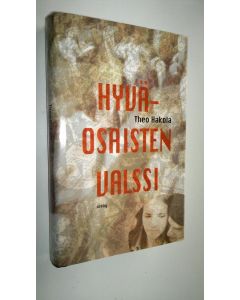 Kirjailijan Theo Hakola käytetty kirja Hyväosaisten valssi