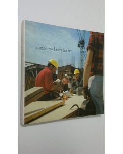 Kirjailijan David Proulx käytetty kirja Pardon my lunch bucket : a look at the hamilton with a bit of old trown in