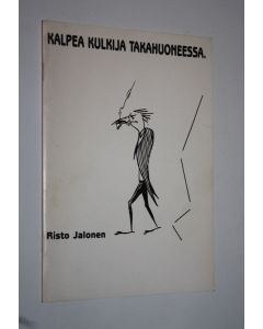 Kirjailijan Risto Jalonen käytetty teos Kalpea kulkija takahuoneessa