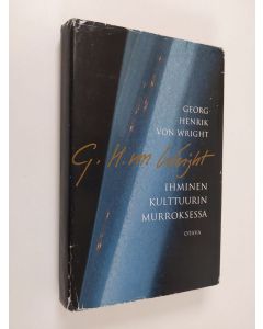 Kirjailijan Georg Henrik von Wright käytetty kirja Ihminen kulttuurin murroksessa