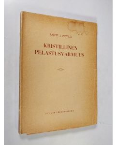 Kirjailijan Antti J. Pietilä käytetty kirja Kristillinen pelastusvarmuus