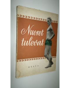 käytetty kirja Nuoret tulevat : valikoima ylioppilaiden kulttuuriviikon parhaita kilpakirjoituksia [1]