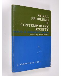 Kirjailijan Paul Kurtz käytetty kirja Moral Problems in Contemporary Society - Essays in Humanistic Ethics