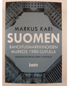 Kirjailijan Markus Kari uusi kirja Suomen rahoitusmarkkinoiden murros 1980-luvulla : oikeushistoriallinen tutkimus (UUSI)