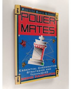 Kirjailijan Bruce Pandolfini käytetty kirja Power Mates - Essential Checkmating Strategies and Techniques